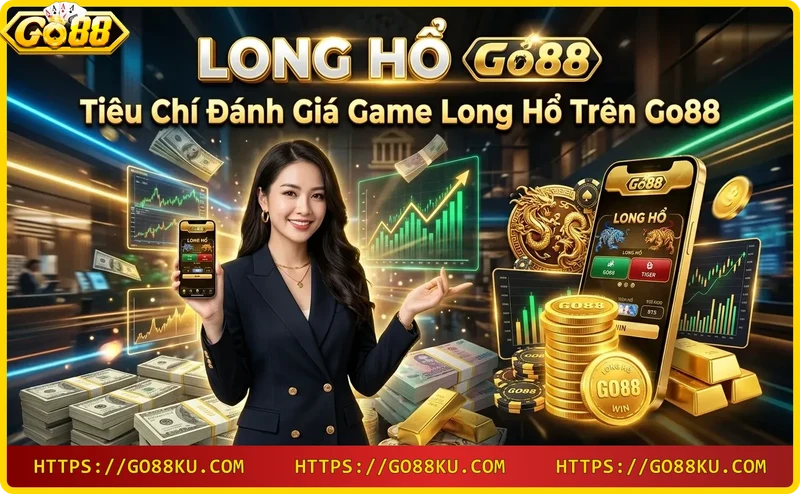 cac-tieu-chi-danh-gia-game-long-ho-go88-uy-tin-luat-choi-ty-le-thuong-ho-tro Các tiêu chí đánh giá game long hổ Go88: uy tín, luật chơi, tỷ lệ thưởng, hỗ trợ