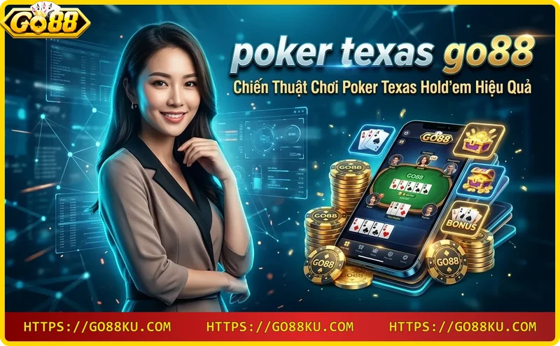 Chiến thuật đặt cược trong poker Texas Hold'em Go88