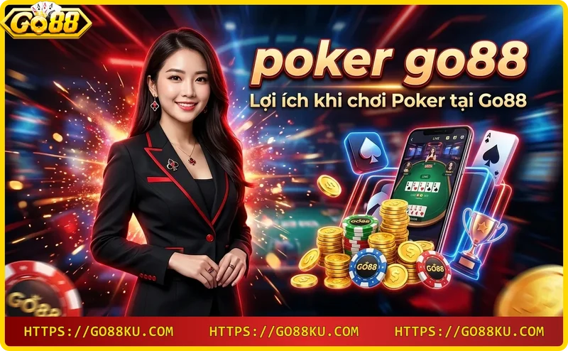 Lợi ích chơi poker Go88: bảo mật, giải thưởng, ưu đãi