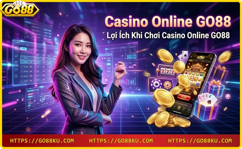 Lợi ích khi chơi Casino Online GO88: khuyến mãi hấp dẫn và giao diện thân thiện